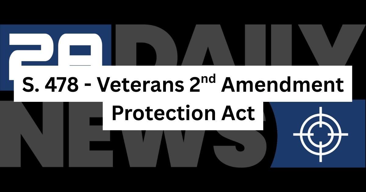 S. 478 – Veterans 2nd Amendment Protection Act